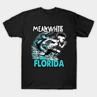 Meanwhile in Florida - Where every run feels like a race T-Shirt